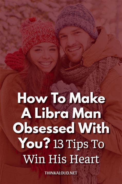 how to make a libra man obsessed with you|More.